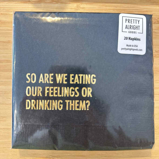 Are We Eating or Drinking Our Feelings Cocktail Napkins