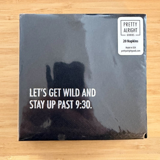 Let’s Get Wild and Stay Up Past 9:30 Cocktail Napkin