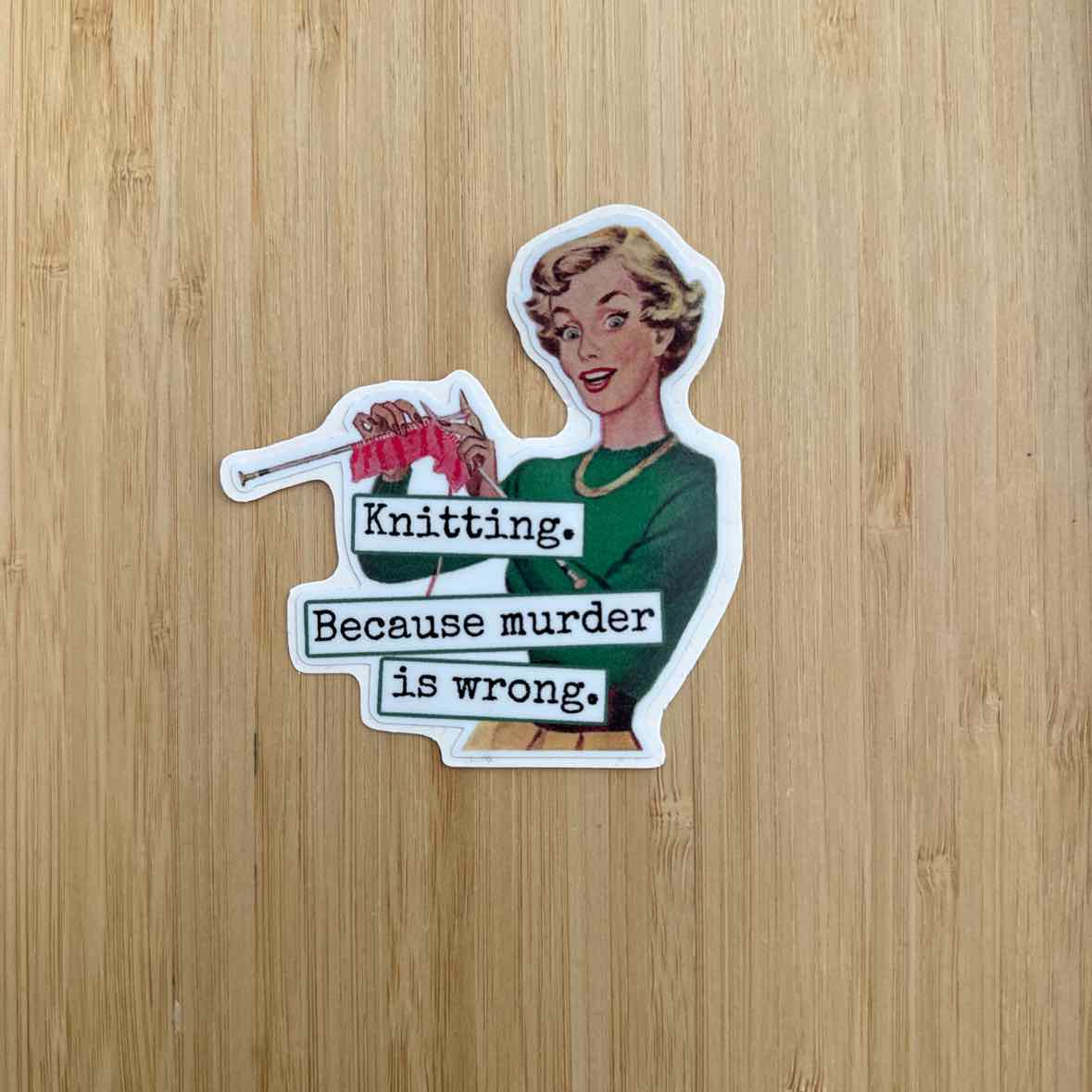 Knitting. Because Murder Is Wrong Sticker